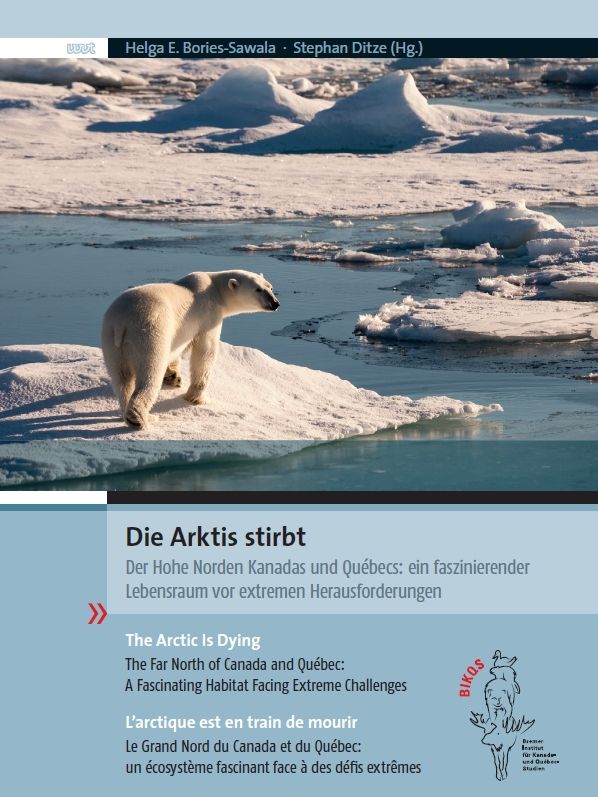 Buchcover: Helga E. Bories-Sawala & Stephan Ditze: Die Arktis stirbt. Der Hohe Norden Kanadas und Québecs: ein faszinierender Lebensraum vor extremen Herausforderungen. Trier: Wissenschaftlicher Verlag Trier, 2020. Titelbild: Eisbär auf schwimmender Eisscholle.